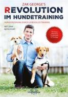 Ebook Revolution im Hundetraining di Zak George edito da Unimedica ein Imprint der Narayana Verlag