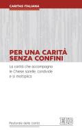 Ebook Per una carità senza confini di Caritas Italiana edito da EDB - Edizioni Dehoniane Bologna
