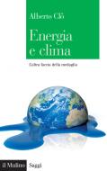 Ebook Energia e clima di Alberto Clô edito da Società editrice il Mulino, Spa