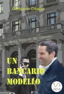 Ebook Un Bancario Modello di Giampaolo Creazza edito da Publisher s13669