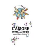 Ebook L'amore come Google di Massimiliano Tortoioli edito da Youcanprint