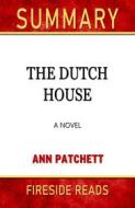 Ebook The Dutch House: A Novel by Ann Patchett: Summary by Fireside Reads di Fireside Reads edito da Fireside