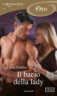 Ebook Il bacio della lady (I Romanzi Oro) di Feather Jane edito da Mondadori