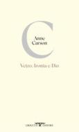 Ebook Vetro, Ironia e Dio di Anne Carson edito da Crocetti