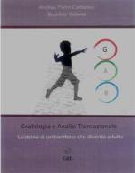 Ebook Grafologia e Analisi transpersonale di Andrea Pietro Cattaneo - Brunilde Valenta edito da Edizioni Cerchio della Luna