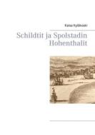 Ebook Schildtit ja Spolstadin Hohenthalit di Kaisa Kyläkoski edito da Books on Demand