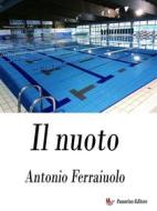 Ebook Il nuoto di Antonio Ferraiuolo edito da Passerino