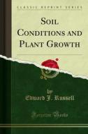 Ebook Soil Conditions and Plant Growth di Edward J. Russell edito da Forgotten Books