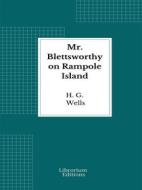 Ebook Mr. Blettsworthy on Rampole Island di H G Wells edito da Librorium Editions