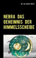 Ebook Nebra das Geheimnis der Himmelsscheibe di Kai Helge Wirth edito da Books on Demand