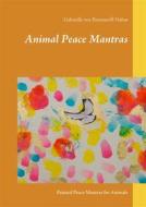 Ebook Animal Peace Mantras di Gabrielle von Bernstorff-Nahat edito da Books on Demand