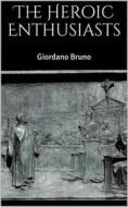 Ebook The Heroic Enthusiasts di Giordano Bruno edito da Books on Demand