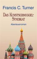 Ebook Das Kunstschmuggel-Syndikat di Francis C. Turner edito da Books on Demand
