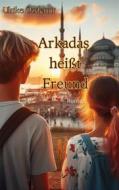 Ebook Arkadas heißt Freund di Ulrike Özdemir edito da Books on Demand