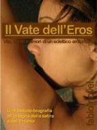 Ebook Il Vate dell&apos;Eros di Fabio Novel edito da Fabio Novel
