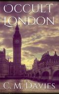 Ebook Occult London di Charles Maurice Davies edito da PubMe