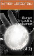 Ebook Baron Trigault's Vengeance di Emile Gaboriau edito da iOnlineShopping.com