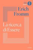 Ebook La ricerca di Essere di Fromm Erich edito da Mondadori