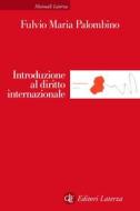 Ebook Introduzione al diritto internazionale di Fulvio Maria Palombino edito da Editori Laterza