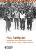Ebook Noi, Partigiani di Gad Lerner edito da Feltrinelli Editore