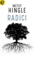 Ebook Radici (eLit) di Metsy Hingle edito da HarperCollins Italia