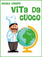 Ebook Vita da cuoco di Nicola Dinato edito da La Case Books