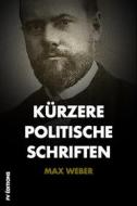 Ebook Kürzere Politische Schriften di Max Weber edito da FV Éditions