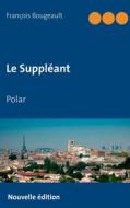 Ebook Le Suppléant di François Bougeault edito da Books on Demand