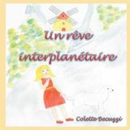 Ebook Un rêve interplanétaire di Colette Becuzzi edito da Books on Demand