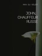 Ebook John, chauffeur russe di Max du Veuzit edito da Librorium Editions