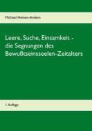 Ebook Leere, Suche, Einsamkeit - die Segnungen des Bewußtseinsseelen-Zeitalters di Michael Heinen-Anders edito da Books on Demand