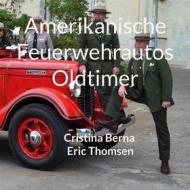 Ebook Amerikanische Feuerwehrautos Oldtimer di Cristina Berna, Eric Thomsen edito da Books on Demand