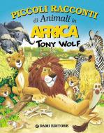 Ebook Piccoli racconti di animali in Africa di Fiorani Pierangela edito da Dami