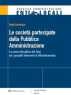 Ebook Le società partecipate dalla Pubblica Amministrazione La nuova disciplina del Tusp ed i possibili interventi di efficientamento di Paolo Cerverizzo edito da Wolters Kluwer Italia