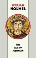 Ebook The Age of Justinian di William Holmes edito da Blackmore Dennett