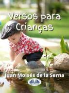 Ebook Versos Para Crianças di Juan Moisés  De La Serna edito da Tektime