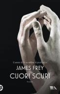 Ebook Cuori scuri di James Frey edito da Tea