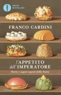 Ebook L'appetito dell'imperatore di Cardini Franco edito da Mondadori