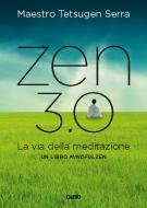 Ebook Zen 3.0 di Carlo Tetsugen Serra edito da Cairo