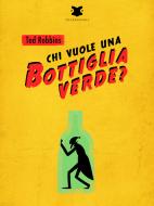 Ebook Chi vuole una bottiglia verde? di Tod Robbins edito da Snarkbooks