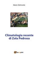 Ebook Climatologia recente di Zola Predosa di Mario Delmonte edito da Youcanprint
