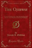Ebook The Ojibway di Joseph A. Gilfillan edito da Forgotten Books