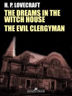 Ebook The Dreams in the Witch House - The Evil Clergyman di H. P. Lovecraft edito da H. P. Lovecraft