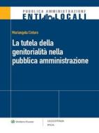 Ebook La tutela della genitorialità nella pubblica amministrazione di Mariangela Cistaro edito da Ipsoa