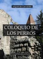 Ebook Coloquio de los perros di Miguel de Cervantes edito da Greenbooks Editore