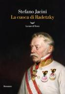 Ebook La cuoca di Radetzky di Stefano Jacini edito da La nave di Teseo