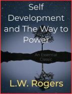 Ebook Self Development and The Way to Power di L.W. Rogers edito da Andura Publishing