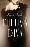 Ebook L'ultima diva di Straub Emma edito da Mondadori