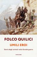 Ebook Umili eroi di Quilici Folco edito da Mondadori