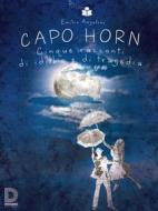 Ebook Capo Horn di Emilio Angelini edito da Diogene Multimedia